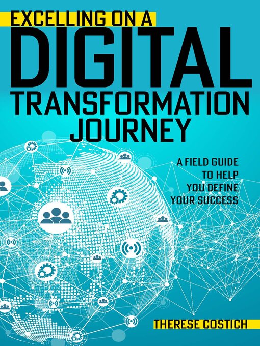 Title details for Excelling on a Digital Transformation Journey by Therese Costich - Wait list